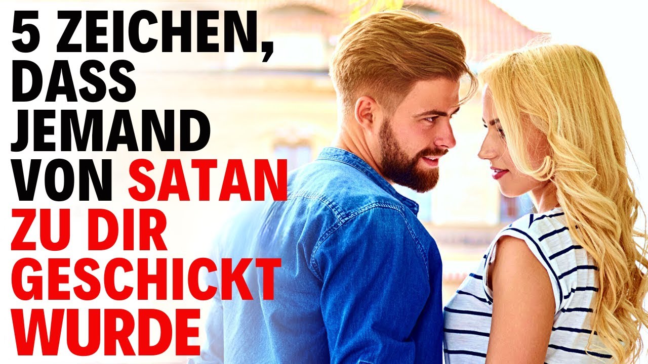 5 Dinge, die du bemerken wirst, wenn jemand von Satan geschickt wurde! 😨