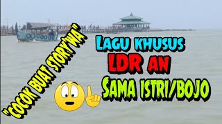 Lagu LDR sama BOJO/ISTRI story'wa Baper story'wa galau story'wa kekinian story keren story'wa viral