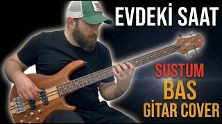 Evdeki Saat - Sustum (Bass Cover)