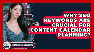 Why SEO Keywords Are Crucial For Content Calendar Planning? - Video And Design Saas Solutions