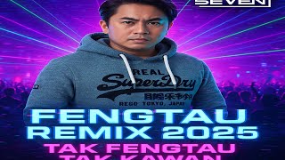 “FENGTAU REMIX 2025 - Remix Paling Gila Tahun Ni! 🔥🇲🇾”