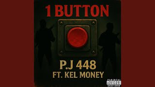 1 Button (feat. Kel Money) - P.J 448