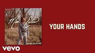 Mae Estes - Your Hands (Recycled / Lyric Video)