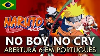 Video thumbnail of "NARUTO - Abertura 6 em Português (No Boy, No Cry) || MigMusic"