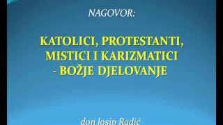 KATOLICI, PROTESTANTI, MISTICI I KARIZMATICI - BOŽJE DJELOVANJE