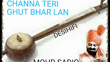 Channa Teri Ghut Bhar Lan - Mohd Sadiq
