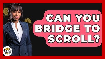 Can You Bridge To Scroll? - CryptoBasics360.com