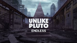 Unlike Pluto - Endless