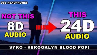 SyKo - #BrooklynBloodPop​! [24D Audio || Not 8D/16D]🎧