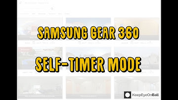 Samsung Gear 360 2017 self-timer mode - KeepEyeOnBall