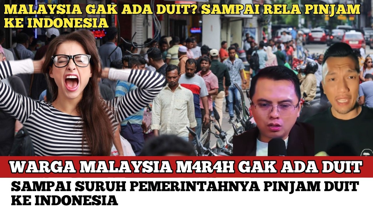 WARGA MALAYSIA M4R4H KARENA GAK ADA DUIT, SAMPAI RELA SURUH PINJAM KE INDONESIA