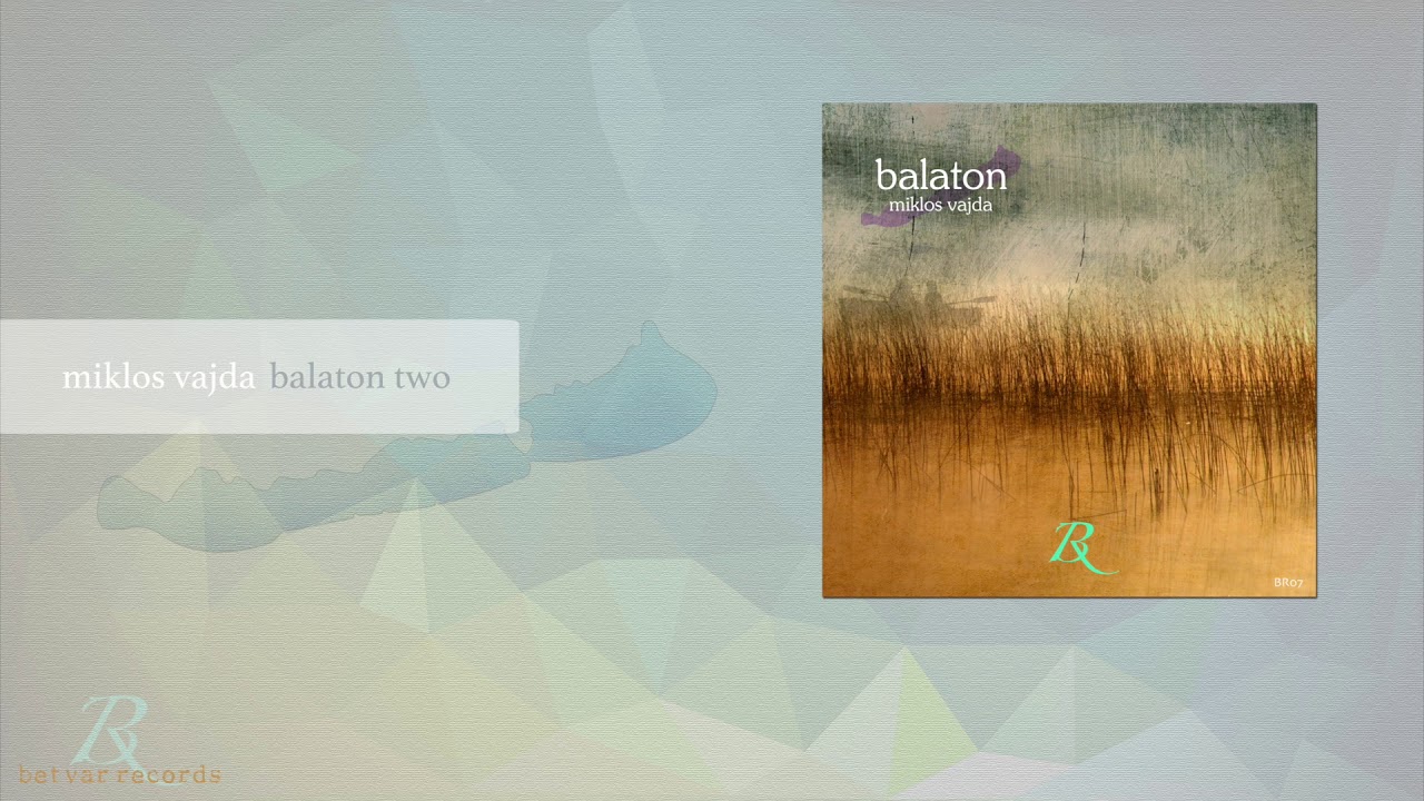 Watch Miklos Vajda - Balaton Two on YouTube Watch Miklos Vajda - Balaton Two on YouTube