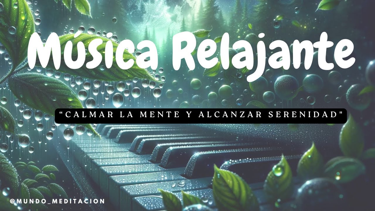 Música Relajante para Calmar la Mente y Alcanzar Serenidad - YouTube