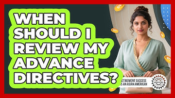 When Should I Review My Advance Directives?