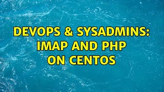 DevOps & SysAdmins: IMAP and PHP on CentOS Information