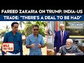 Walk The Talk With Rahul Kanwal | Fareed Zakaria To NDTV On Trump, India-US Trade
