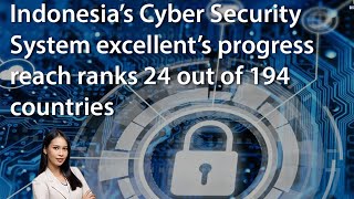 Indonesias Cyber Security System Excellents Progress Reach Ranks 24 Out Of 194 Countries