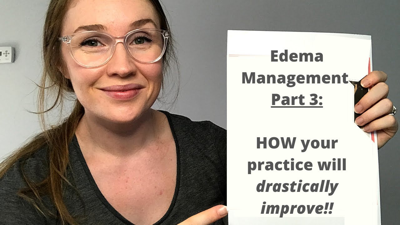Edema Management Series- Part 3: How your practice will drastically improve!