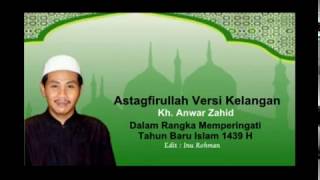 Astagfirullah Versi Kelangan Kh. Anwar Zahid