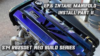 Part 2 RB25DET Neo Intake Manifold Install! || Ep. 6 Forward Facing Intake Plenum