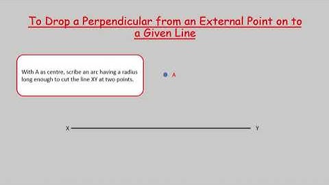 To Drop a Perpendicular from an External Point on to a Given Line