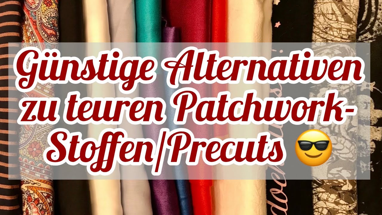 Günstige Stoffe zum Patchworken - Alternativen zu teuren Precuts! 💰Was geht & was nicht? 💟🖖🏻