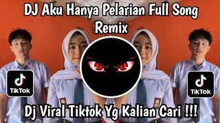 DJ AKU HANYA PELARIAN DI SAAT KAU BUTUH KAU DATANG FULL BASS TREND TIKTOK TERBARU YANG KALIAN CARI
