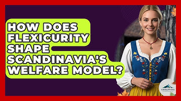 How Does Flexicurity Shape Scandinavia