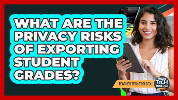What are the privacy risks of exporting student grades?