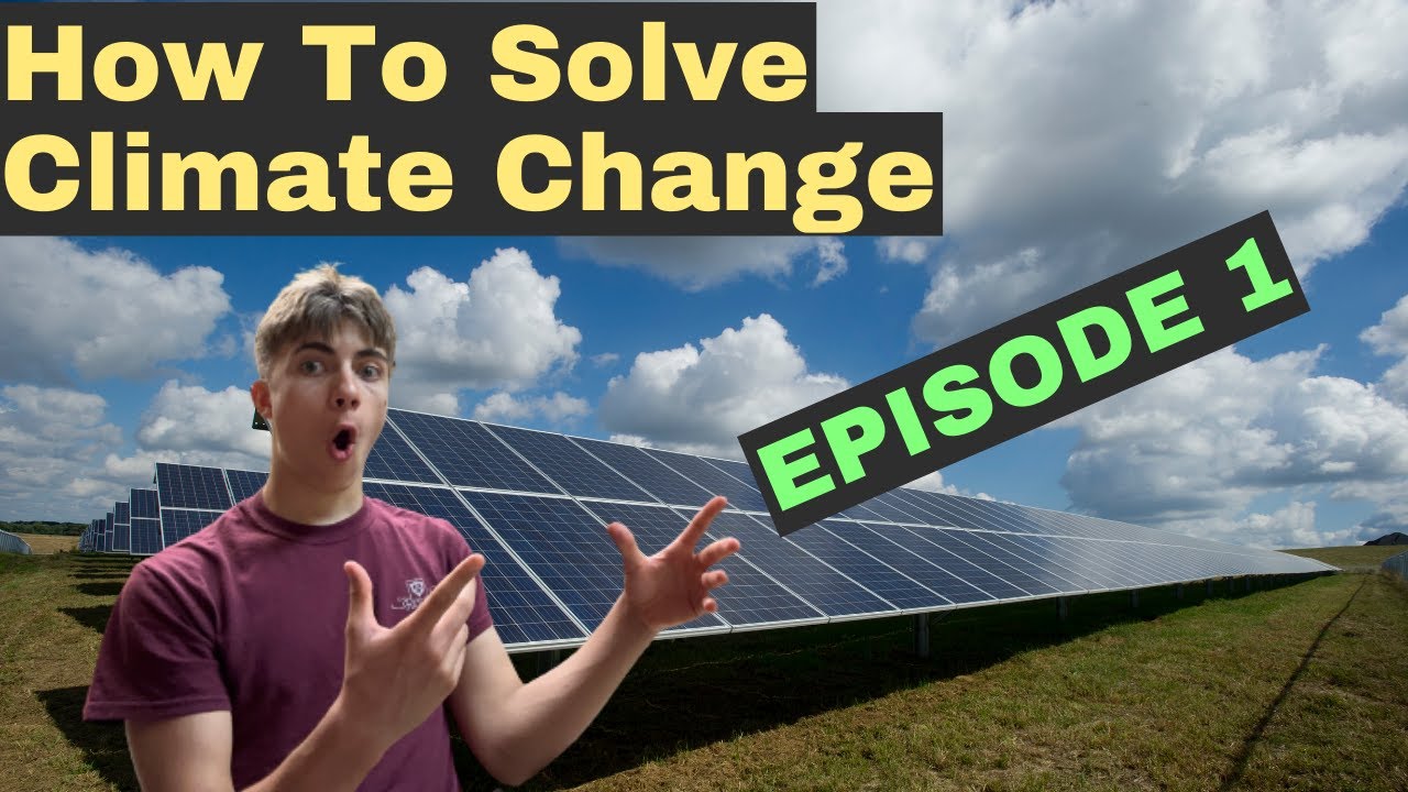 How to Solve Climate Change | EPISODE 1 - YouTube