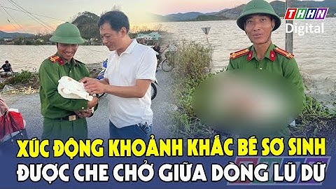 Xúc động khoảnh khắc bé sơ sinh được chiến sỹ công an che chở giữa dòng lũ dữ  | Hà Nam TV