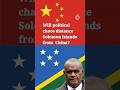 Solomon Islands in Political Crisis. Why China Still Wins.