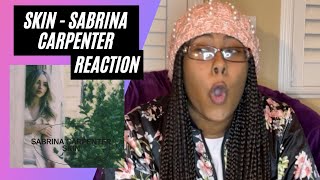 Skin - sabrina carpenter reaction!!