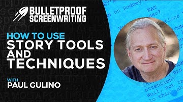 Story Tools and Techniques with Paul Gulino // Bulletproof Screenwriting® Show