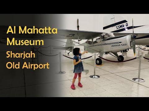 Al Mahatta Museum - Sharjah Old Airport - Places to visit in Sharjah