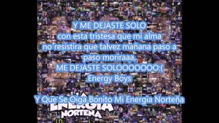 Video thumbnail of "Me Dejaste Solo La Energia Norteña 2015 Letra"