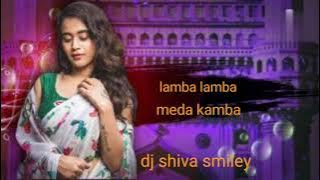 lamba lamba meda kamba rimix by dj shiva smiley