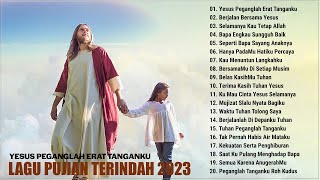 Lagu Rohani Yesus Pegang Erat Tanganku || Lagu Rohani Pilihan Terindah 2023 Paling Menyentuh Hati