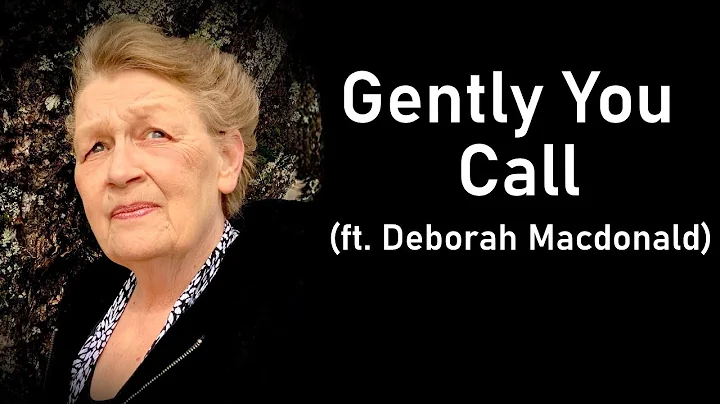 Gently You Call (ft. Deborah MacDonald)