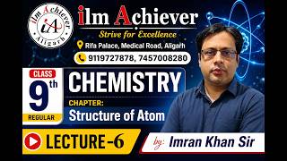 L-6 | Structure of Atom | Chemistry | Live Class for 9th Regular | Imran Khan Sir