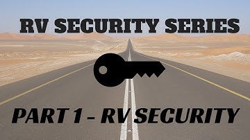 RV Security - RV Security & Safety Series Part 1 | Tips and Recommendations from the Mortons