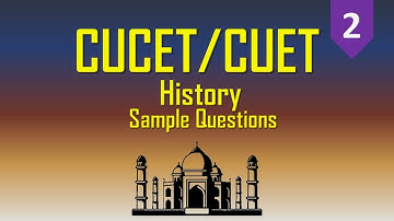 CUCET/CUET | Model History Questions with Solution | Episode 02 | Central Universities Entrance Test