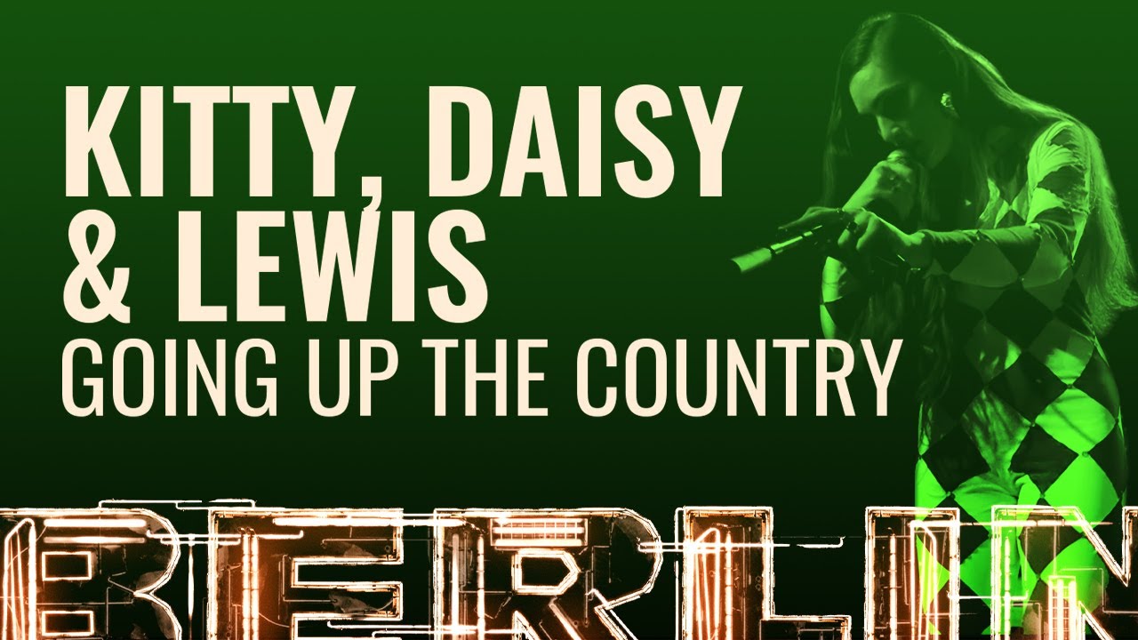 Kitty, Daisy & Lewis Going Up The Country [BERLIN LIVE] YouTube