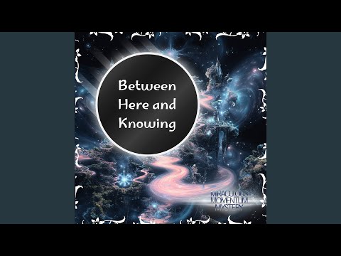 YouTube에서 Between Here and Knowing 보기