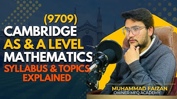 Complete Guide to Cambridge AS & A Level Mathematics (9709) |Syllabus & Topics Explained (2023–2025)