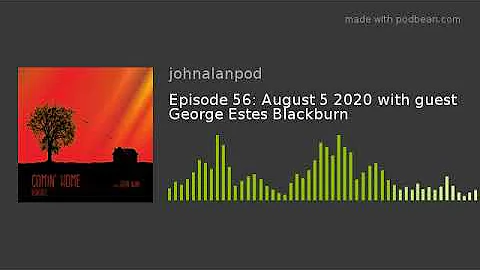 Episode 56: August 5 2020 with guest George Estes ...