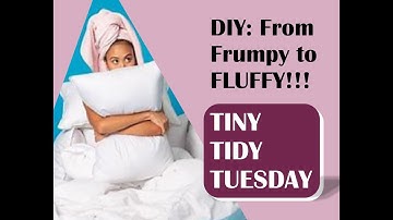 Tiny Tidy Tuesday: DIY Refresh your Feather Pillow - Extreme Frump to Extreme Fluff! #sleep #balance