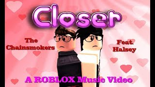 Closer The Chainsmokers Feat Halsey Roblox Music Video Youtube - closer roblox music video