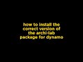 How to install the correct version of the archilab package in dynamo for revit