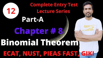 Binomial theorem chapter 8 | Part-1 | ECAT | NUST | PIEAS|FAST | GIKI | Qasim Noor | Lecture-12